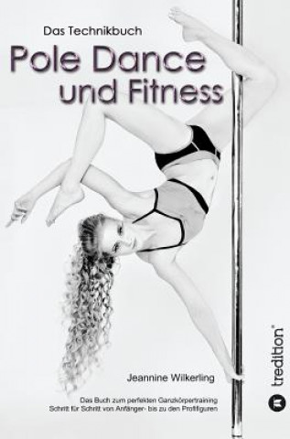 Knjiga Pole Dance Und Fitness Jeannine Wilkerling