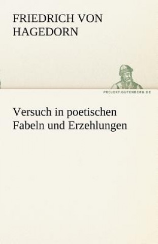 Carte Versuch in Poetischen Fabeln Und Erzehlungen Friedrich von Hagedorn