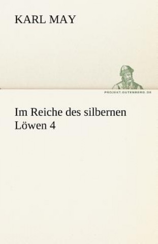 Kniha Im Reiche Des Silbernen Lowen 4 Karl May