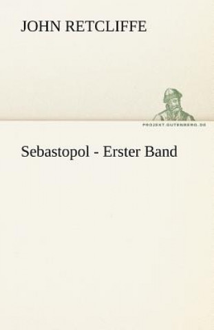 Kniha Sebastopol - Erster Band Sir John Retcliffe