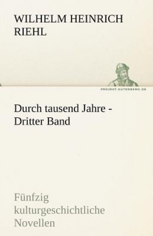 Könyv Durch Tausend Jahre - Dritter Band Wilhelm H. Riehl