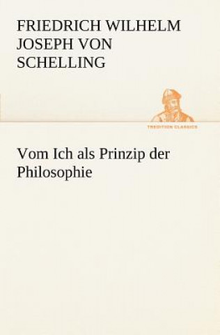 Carte Vom Ich ALS Prinzip Der Philosophie Friedrich Wilhelm Joseph von Schelling