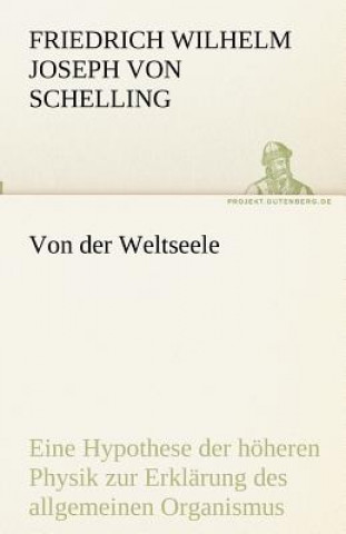 Kniha Von der Weltseele Friedrich Wilhelm Joseph von Schelling