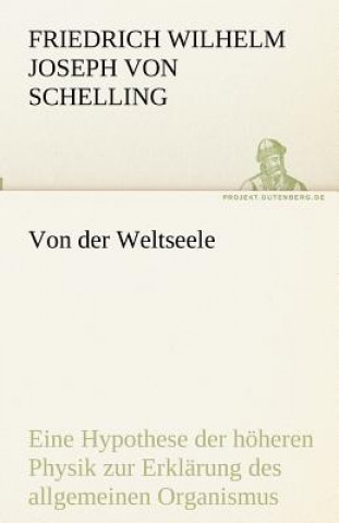 Könyv Von der Weltseele Friedrich Wilhelm Joseph von Schelling