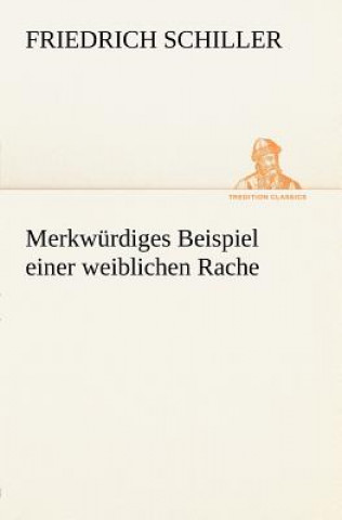 Könyv Merkwurdiges Beispiel Einer Weiblichen Rache Friedrich von Schiller