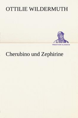 Книга Cherubino Und Zephirine Ottilie Wildermuth