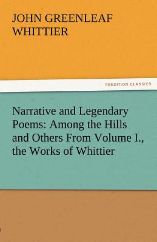 Книга Narrative and Legendary Poems John Greenleaf Whittier