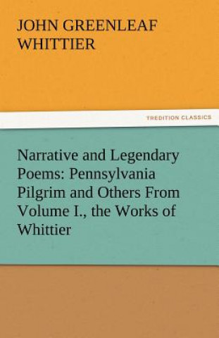 Kniha Narrative and Legendary Poems John Greenleaf Whittier