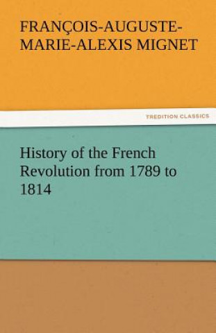 Carte History of the French Revolution from 1789 to 1814 M. (François-Auguste-Marie-Alexis) Mignet