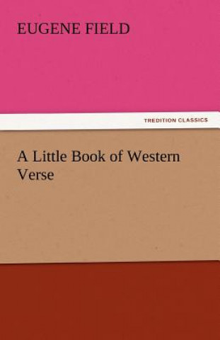 Knjiga Little Book of Western Verse Eugene Field