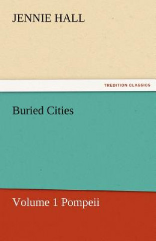 Carte Buried Cities, Volume 1 Pompeii Jennie Hall