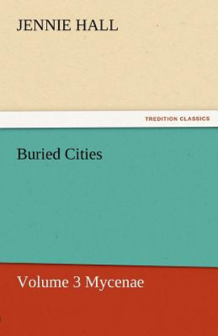 Carte Buried Cities, Volume 3 Mycenae Jennie Hall