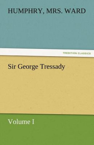 Carte Sir George Tressady - Volume I Humphry