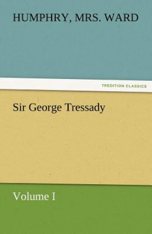 Livre Sir George Tressady - Volume I Humphry