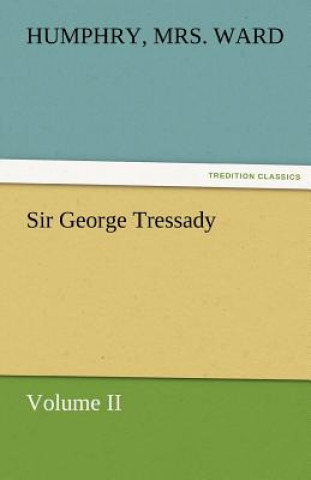 Carte Sir George Tressady - Volume II Humphry