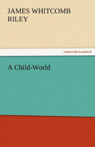 Kniha Child-World James Whitcomb Riley
