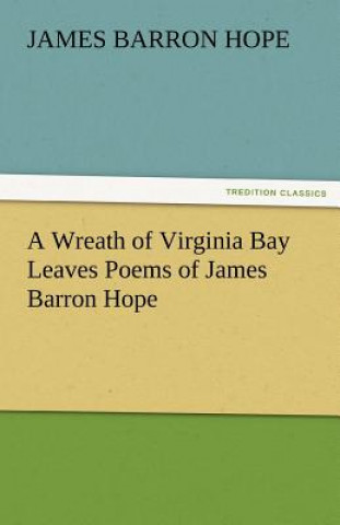 Carte Wreath of Virginia Bay Leaves Poems of James Barron Hope James Barron Hope