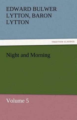 Carte Night and Morning, Volume 5 Edward G. Bulwer-Lytton
