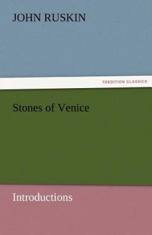 Carte Stones of Venice [Introductions] John Ruskin