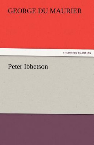 Kniha Peter Ibbetson George Du Maurier