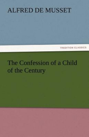 Book Confession of a Child of the Century Alfred de Musset