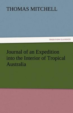 Carte Journal of an Expedition Into the Interior of Tropical Australia Thomas Mitchell