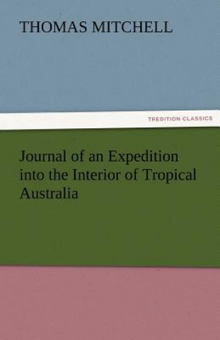 Libro Journal of an Expedition Into the Interior of Tropical Australia Thomas Mitchell