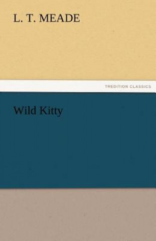 Книга Wild Kitty L. T. Meade