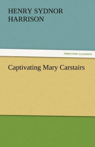 Carte Captivating Mary Carstairs Henry Sydnor Harrison