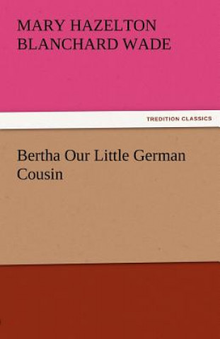 Carte Bertha Our Little German Cousin Mary Hazelton Blanchard Wade