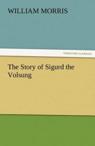 Kniha Story of Sigurd the Volsung William Morris