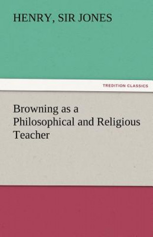 Book Browning as a Philosophical and Religious Teacher Henry