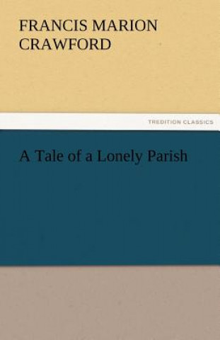 Book Tale of a Lonely Parish Francis Marion Crawford