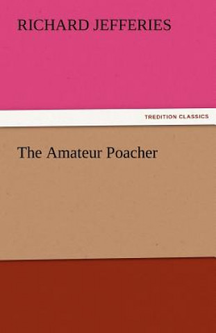 Kniha Amateur Poacher Richard Jefferies