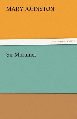 Livre Sir Mortimer Mary Johnston