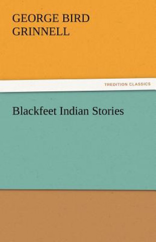 Book Blackfeet Indian Stories George Bird Grinnell