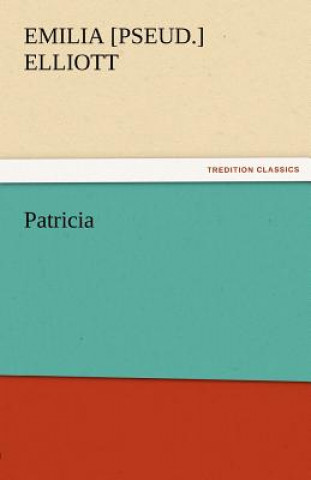 Книга Patricia Emilia [pseud.] Elliott