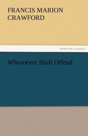 Kniha Whosoever Shall Offend Francis Marion Crawford