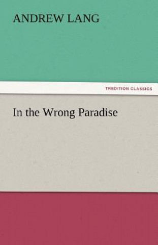 Carte In the Wrong Paradise Andrew Lang