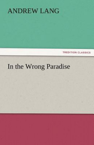 Książka In the Wrong Paradise Andrew Lang