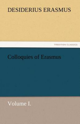 Könyv Colloquies of Erasmus, Volume I. rasmus von Rotterdam