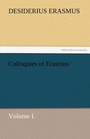 Knjiga Colloquies of Erasmus, Volume I. rasmus von Rotterdam