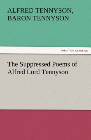 Livre Suppressed Poems of Alfred Lord Tennyson Alfred Tennyson