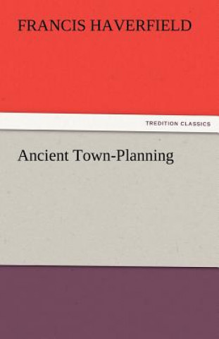 Kniha Ancient Town-Planning F. (Francis) Haverfield