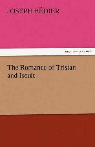 Kniha Romance of Tristan and Iseult Joseph Bédier