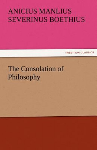 Carte Consolation of Philosophy Anicius Manlius Severinus Boethius