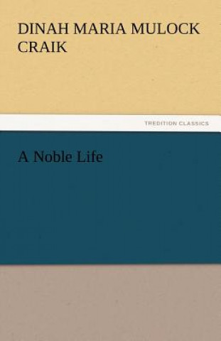 Könyv Noble Life Dinah Maria Mulock Craik