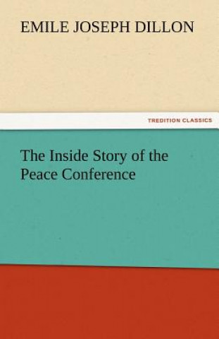 Kniha Inside Story of the Peace Conference Emile Joseph Dillon