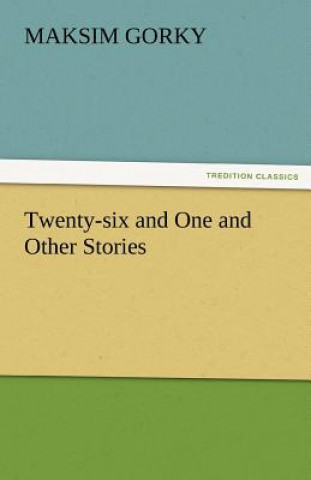 Carte Twenty-Six and One and Other Stories Maksim Gorky