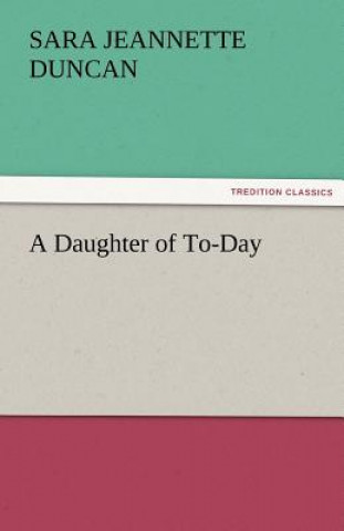 Книга Daughter of To-Day Sara Jeannette Duncan